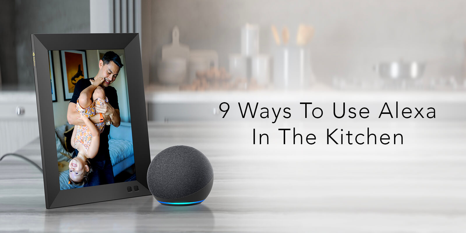 How To Use Alexa: Top 10 Alexa Kitchen Skills | Nixplay